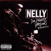 Nelly Da Derrty Versions
