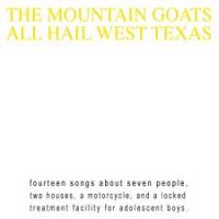 Mountain Goats All Hail West Texas