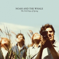 Noah & The Whale First Days Of Spring