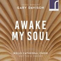 Wells Cathedral Choir Matthew Owens Awake My Soul Choral Works By Gary
