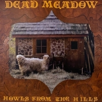 Dead Meadow Howls From The Hills