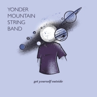 Yonder Mountain String Band Get Yourself Outside