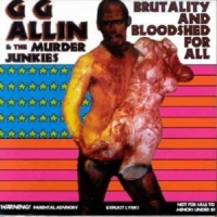 Allin, G.g. & Murder Junk Brutality & Bloodshed