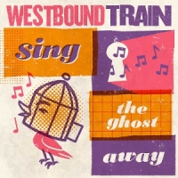 Westbound Train Sing The Ghost Away (blood Orange)