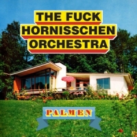Fuck Hornisschen Orchestra, The Palmen