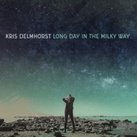 Delmhorst, Kris Long Day In The Milky Way