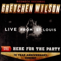Gretchen Wilson Still Here For The Party/live From