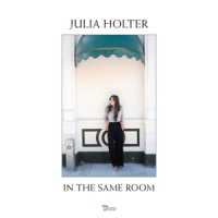 Holter, Julia In The Same Room