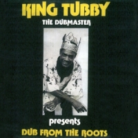 King Tubby Dub From The Roots