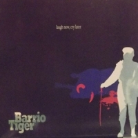 Barrio Tiger Laugh Now, Cry Later