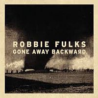 Fulks, Robbie Gone Away Backward