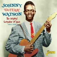 Watson, Johnny Guitar Original Gangster Of Love 1953-1959