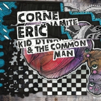 Corne, Eric Kid Dynamite & The Common Man