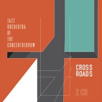Jazz Orchestra Of The Concertgebouw Crossroads