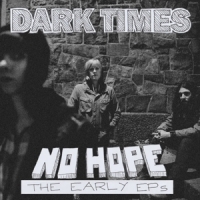Dark Times No Hope/the Early Eps (col)