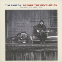 Easton, Tim Before The Revolution - The Best Of 1998-2011