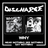 Discharge Why/hear Nothing See Nothing Say Nothing