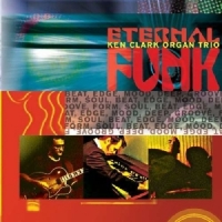 Clark, Ken -organ Trio- Eternal Funk