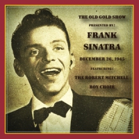 Sinatra, Frank Old Gold Show: December 26. 1945