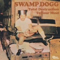 Swamp Dogg Total Destruction To Your Mind