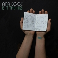 Egge, Ana Is It The Kiss
