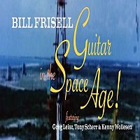 Frisell, Bill Guitar In The Space Age