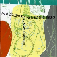 Dresher, Paul & Ned Rothenberg Opposites Attract