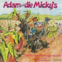 Adam & The Micky S Die Runkelroiweroppmaschin