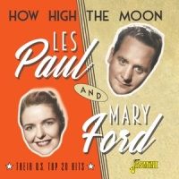 Paul, Les & Mary Ford How High The Moon - Their U.s. Top 20 Hits