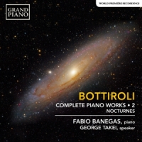 Banegas, Fabio / George Takei Bottiroli: Complete Piano Works 2 - Nocturnes