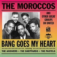 Moroccos, The & Other Great Groups O Bang Goes My Heart