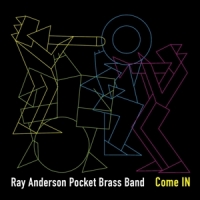 Anderson, Ray -pocket Brass Band- Come In