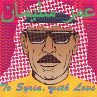 Omar Souleyman To Syria With Love