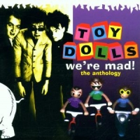 Toy Dolls We're Mad