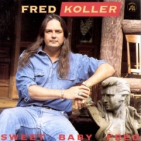 Fred Koller Sweet Baby Fred