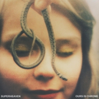 Superheaven Ours Is Chrome