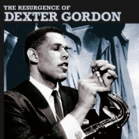 Gordon, Dexter Resurgence Of Dexter Gordon