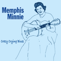 Minnie, Memphis Crazy Crying Blues