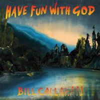 Callahan, Bill Have Fun With God