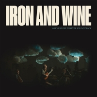Iron & Wine Who Can See Forever