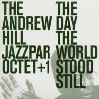 Hill, Andrew & The Jazzpar Octet+1 Day The World Stood Still