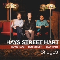 Hays, Kevin & Ben Street & Billy Hart Bridges