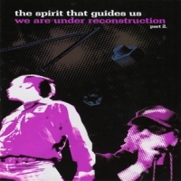 Spirit That Guides Us We Are Under Reconstruction Pt 2