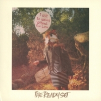 Ready Set I Will Be Nothing Without Your Love