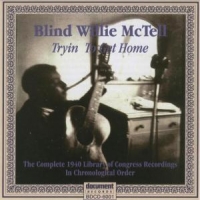 Mctell, Blind Willie Tryin' To Get Home: The Complete 1940 Library Of Congre