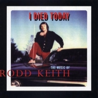 Keith, Rodd I Died Today