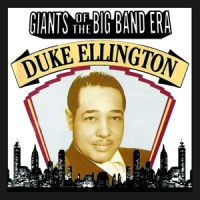 Ellington, Duke Giants Of The Big Band Era: Duke Ellington