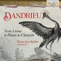 Belder, Pieter-jan Dandrieu: Trois Livres De Pieces De Clavecin