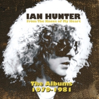 Hunter, Ian From The Knees Of My Heart (the Albums 1979-1981)