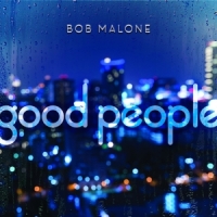 Malone, Bob Good People
